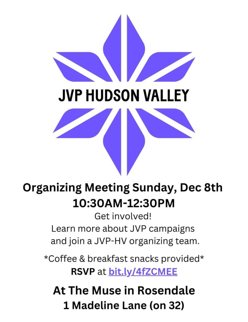 Organizing Meeting Sunday Dec 8
10:30 AM - 12:30 PM
Get involved!
Learn more about JVP campaigns and join a JVP-HV organizing team.
Coffee & breakfast snacks provided